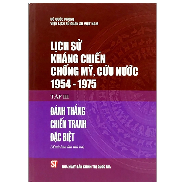 Lịch Sử Kháng Chiến Chống Mỹ, Cứu Nước 1954-1975 - Tập 3: Đánh Thắng Chiến Tranh Đặc Biệt (Bìa Cứng)