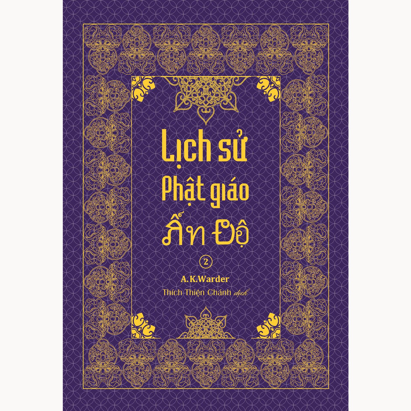 Lịch sử Phật giáo Ấn Độ 2 - Tổng tập lịch sử Phật giáo Ấn Độ