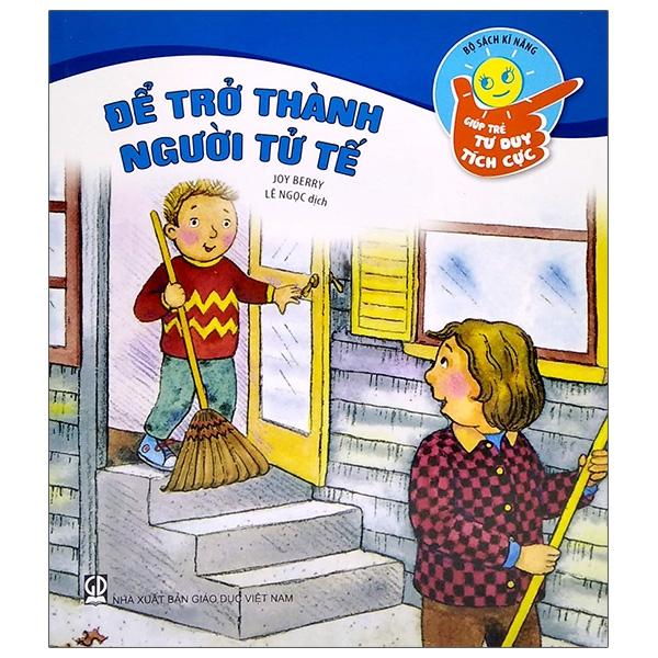 Bộ Sách Kĩ Năng Giúp Trẻ Tư Duy Tích Cực - Để Trở Thành Người Tử Tế