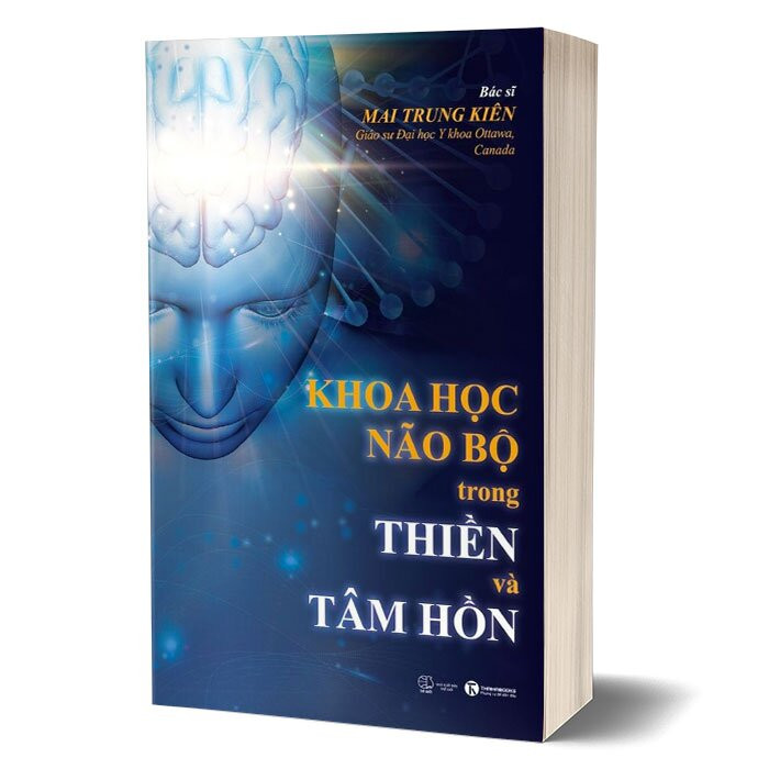 Khoa Học Bộ Não Trong Thiền Và Tâm Hồn - GS. Bác Sĩ Mai Trung Kiên - (bìa mềm)