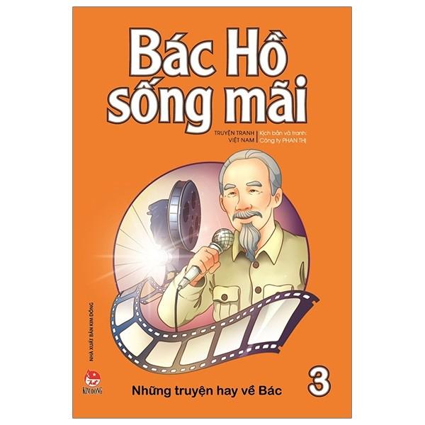 Bác Hồ Sống Mãi - Những Mẩu Chuyện Hay Về Bác - Tập 3