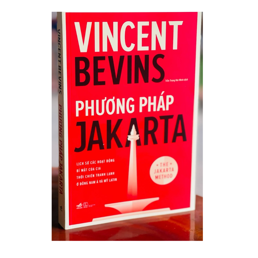 Phương Pháp Jakarta - Lịch Sử Các Hoạt Động Bí Mật Của CIA Thời Chiến Tranh Lạnh Ở Đông Nam Á Và Mỹ Latinh