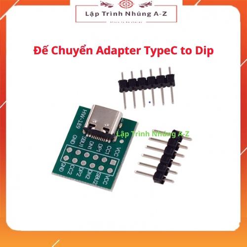 [Lập Trình Nhúng A-Z][156] Đế Chuyển Adapter TypeC to Dip