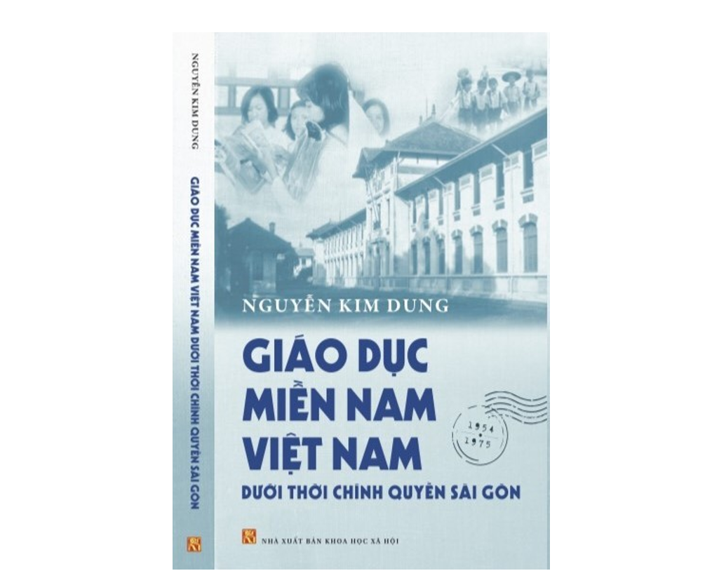 GIÁO DỤC MIỀN NAM VIỆT NAM DƯỚI THỜI CHÍNH QUYỀN SÀI GÒN - Nguyễn Kim Dung - (bìa cứng)