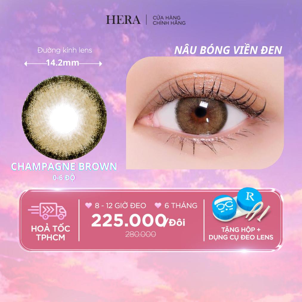 Kính Áp Tròng Hera Nâu Bóng Viền Đen 0 - 6 Độ CHAMPAGNE BROWN Nhập Khẩu Hàn Quốc Lens Cận 6 Tháng