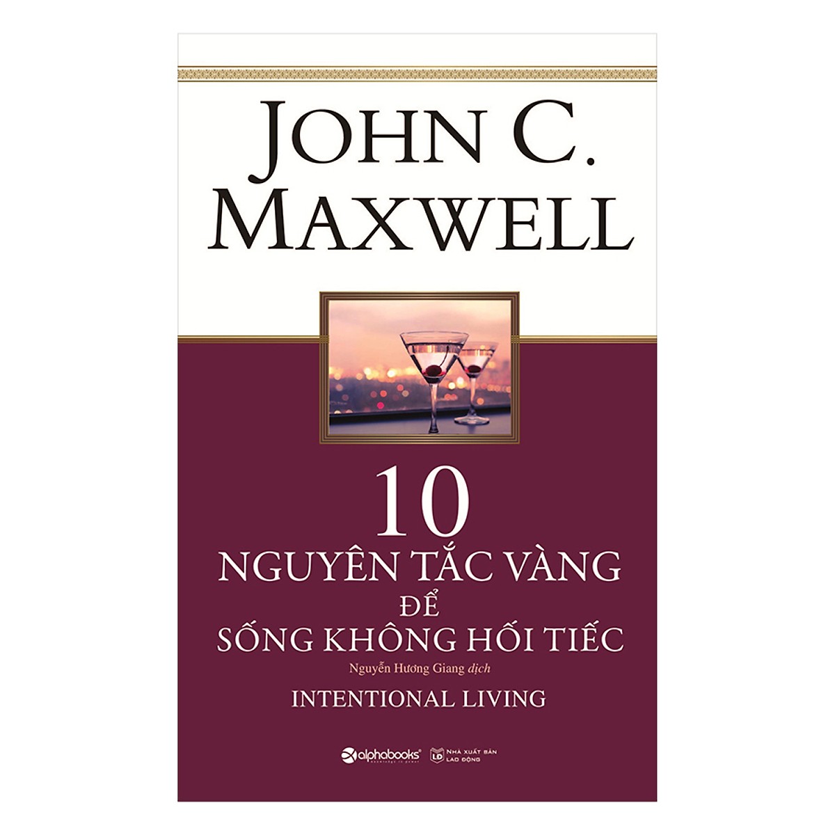 Bộ Sách Về Phát Triển Bản Thân Của John Maxwell Được Bán Chạy Nhất Hoa Kỳ (Gồm 5 cuốn: Phát Triển Kỹ Năng Lãnh Đạo + 10 Nguyên Tắc Vàng Để Sống Không Hối Tiếc + 15 Nguyên Tắc Vàng Về Phát Triển Bản Thân + Dám Ước Mơ, Biết Thực Hiện + Không Giới Hạn) Quà T