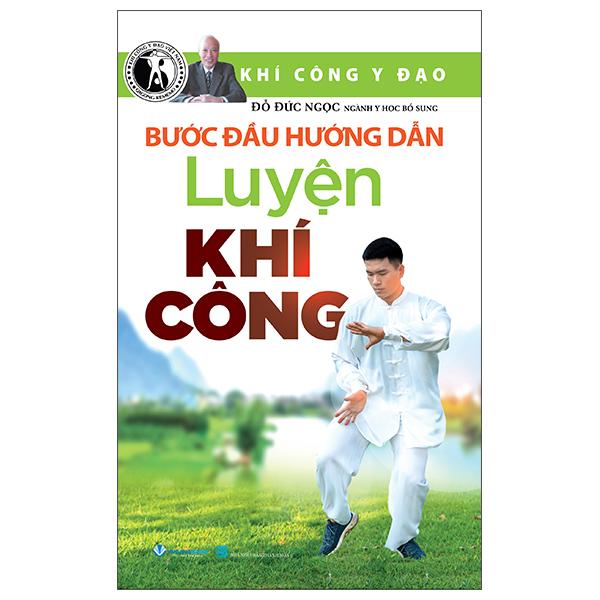 Sách - Khí Công Y Đạo - Bước Đầu Hướng Dẫn Luyện Khí Công (Tái Bản 2025)
