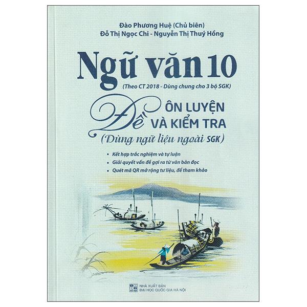 Ngữ Văn 10 - Đề Ôn Luyện Và Kiểm Tra (Dùng Ngữ Liệu Ngoài SGK) - Theo Ct 2018 Dùng Chung Cho 3 Bộ SGK