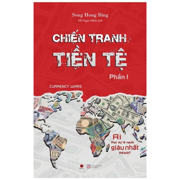 Chiến Tranh Tiền Tệ - Phần 1 - Ai Thực Sự Là Người Giàu Nhất Thế Giới? (Tái bản 2022)