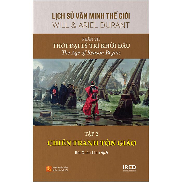 Lịch Sử Văn Minh Thế Giới - Phần VII: Thời Đại Lý Trí Khởi Đầu (Bộ 3 Tập) - Will Durant