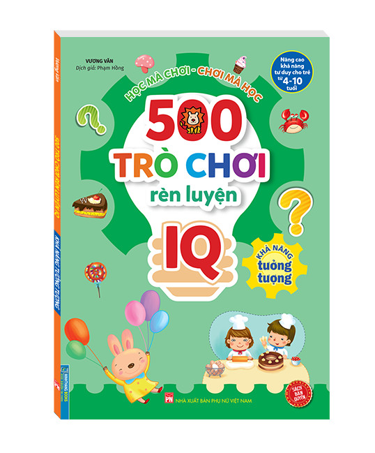 500 trò chơi rèn luyện IQ (4-10 tuổi) - Khả năng tưởng tượng (sách bản quyền)