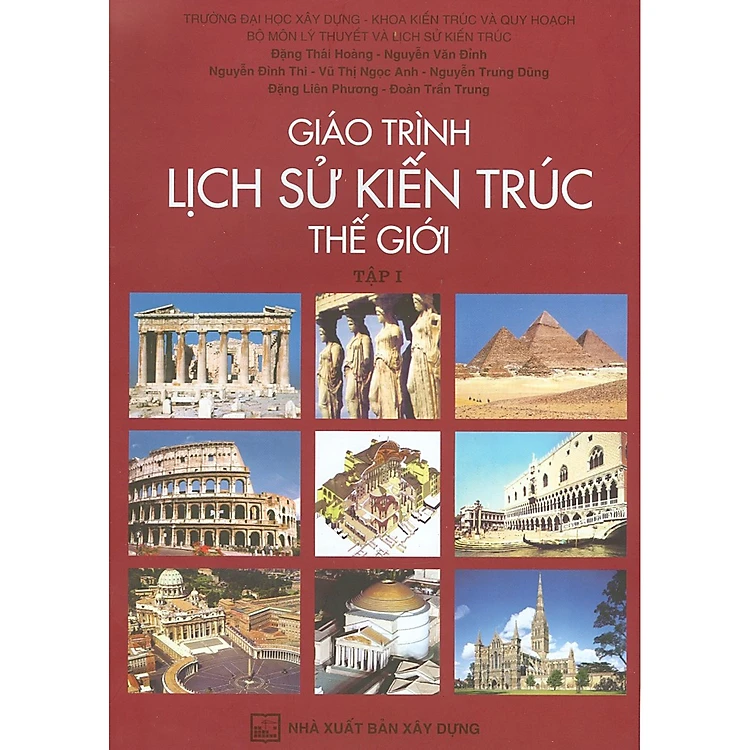 Giáo Trình Lịch Sử Kiến Trúc Thế Giới - Tập 1 (Tái bản )