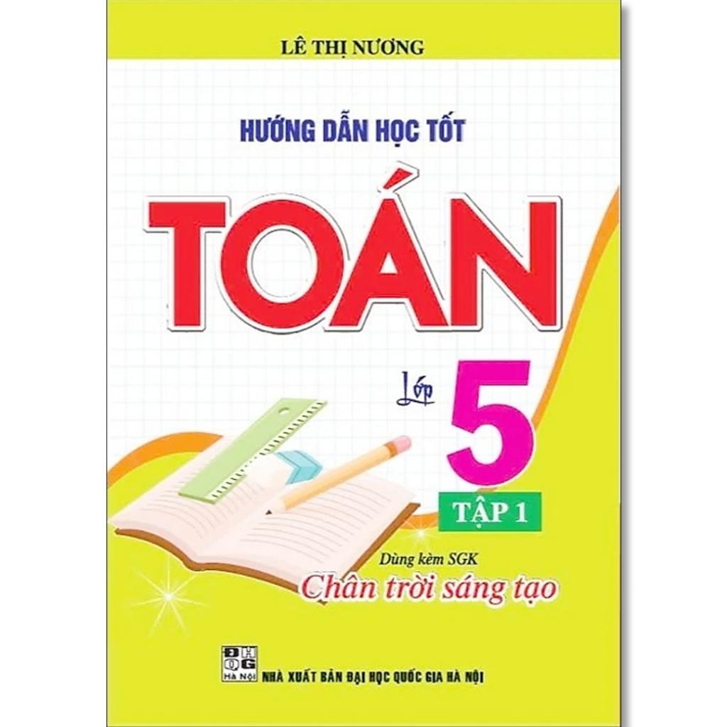 Sách - Hướng Dẫn Học Tốt Toán Lớp 5 - Bám Sát SGK Chân Trời Sáng Tạo - Lê Thị Nương - Hồng Ân