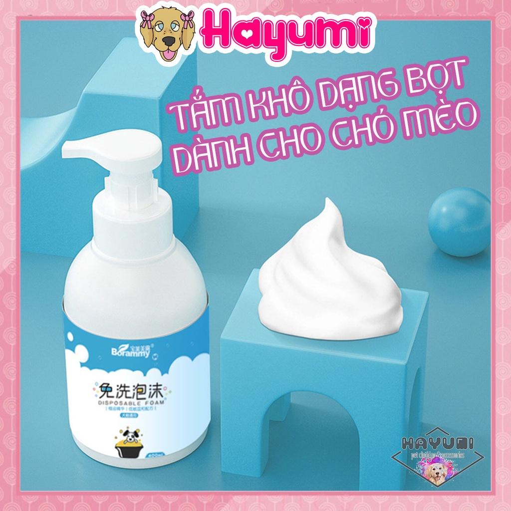 TẮM KHÔ DẠNG BỌT BORAMMY DÀNH CHO CHÓ MÈO 400ML - HAYUMI