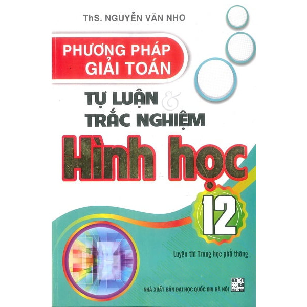 Phương Pháp Giải Toán Tự Luận Và Trắc Nghiệm Hình Học Lớp 12