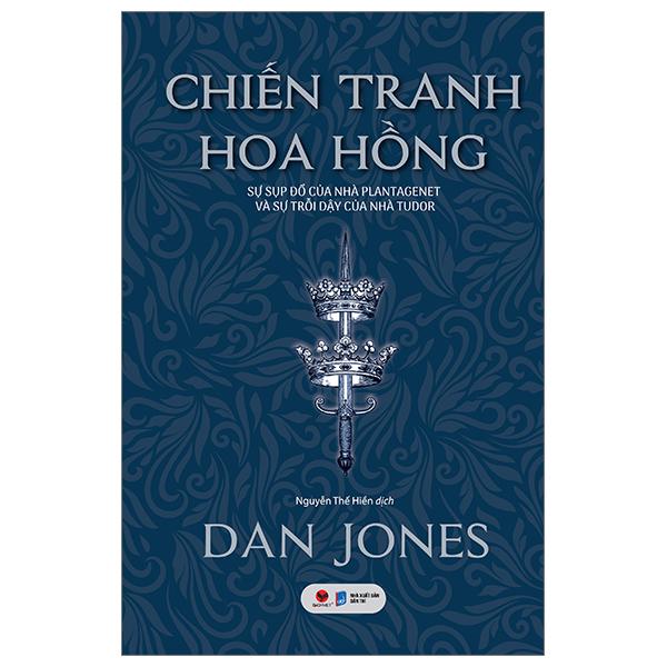 Chiến Tranh Hoa Hồng - Sự Sụp Đổ Của Nhà Plantagenet Và Sự Trỗi Dậy Của Nhà Tudor