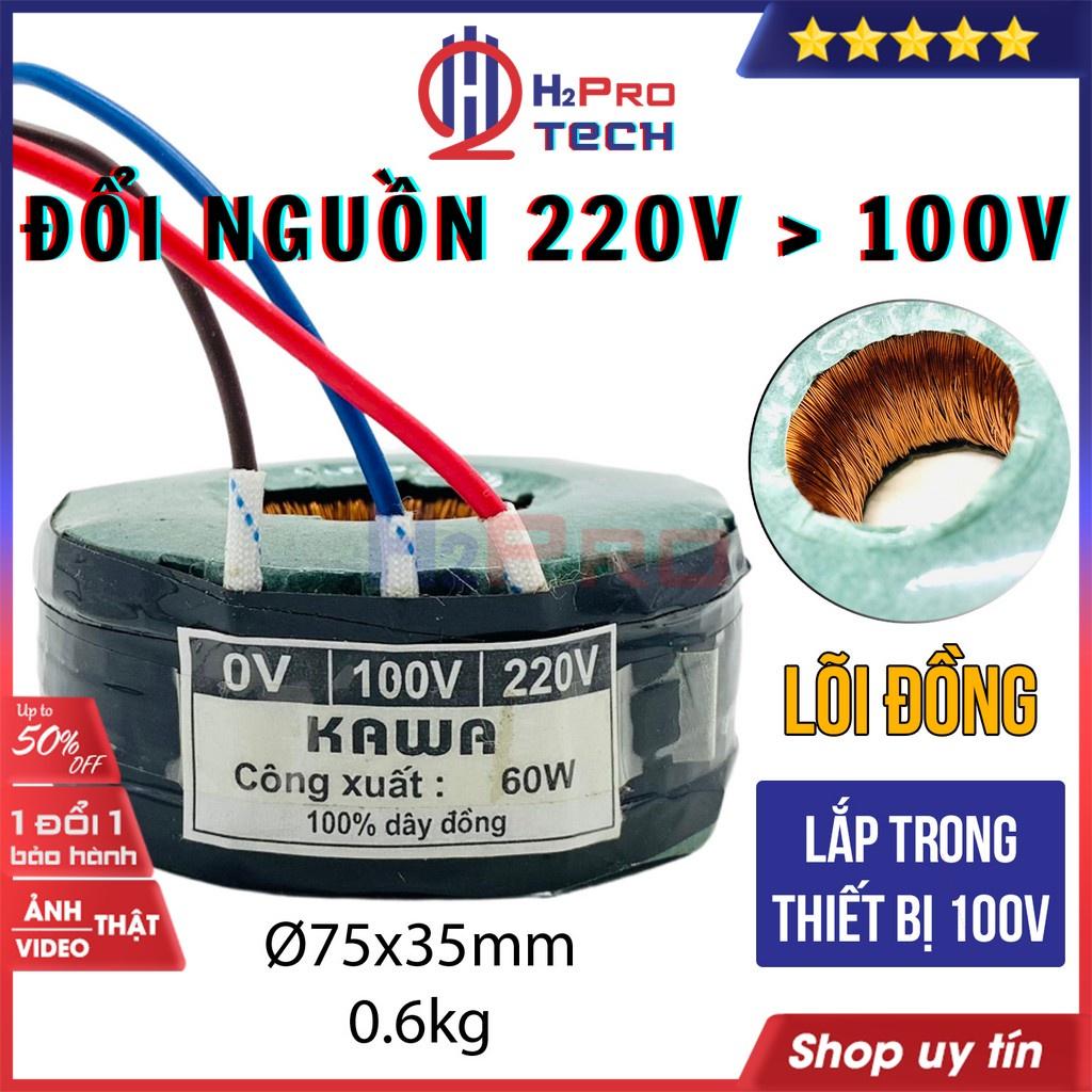 Biến Áp 220v Ra 100v, Đổi Điện 220v Sang 100v 55W-120W KAWA Xuyến Đồng 100%, Lắp Trong Thiết Bị Nhật-H2pro Tech