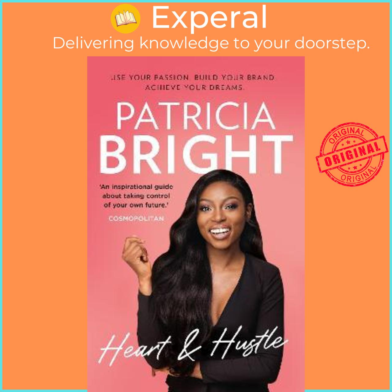 Sách - Heart and Hustle : Use Your Passion. Build Your Brand. Achieve Your Dr by Patricia Bright (UK edition, paperback)