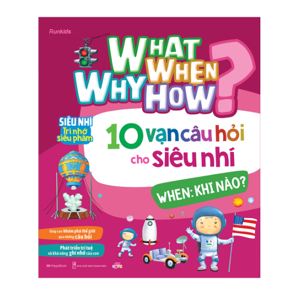 What Why When How 10 Vạn Câu Hỏi Cho Siêu Nhí - When - Khi Nào ?
