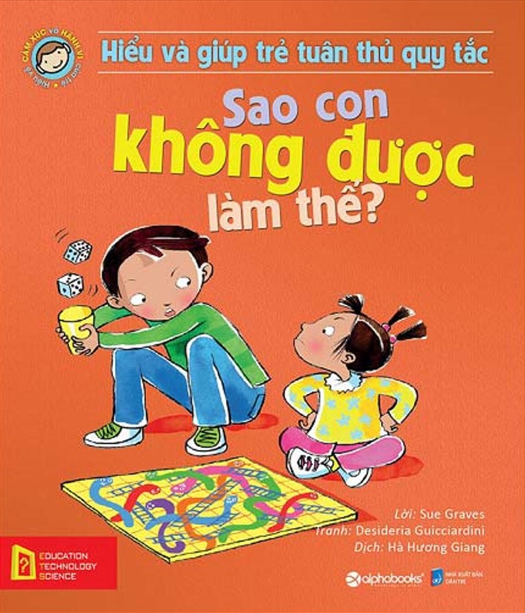 Hiểu Về Cảm Xúc Và Hành Vi Của Trẻ - Sao Con Không Được Làm Thế? (Hiểu Và Giúp Trẻ Tuân Thủ Quy Tắc)_AL