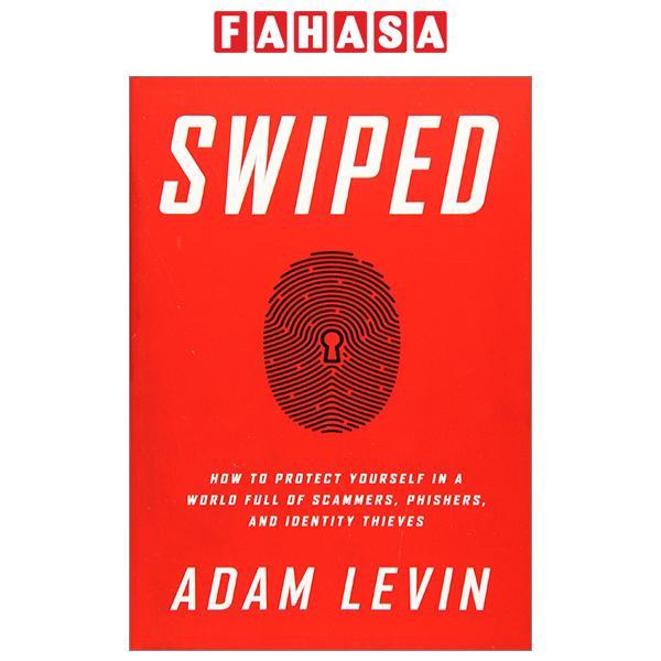 Swiped: How to Protect Yourself in a World Full of Scammers, Phishers, and Identity Thieves