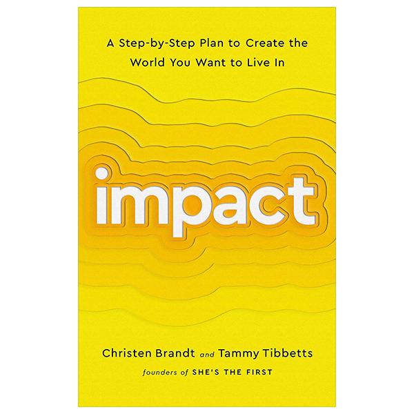 Impact: A Step-By-Step Plan To Create The World You Want To Live In