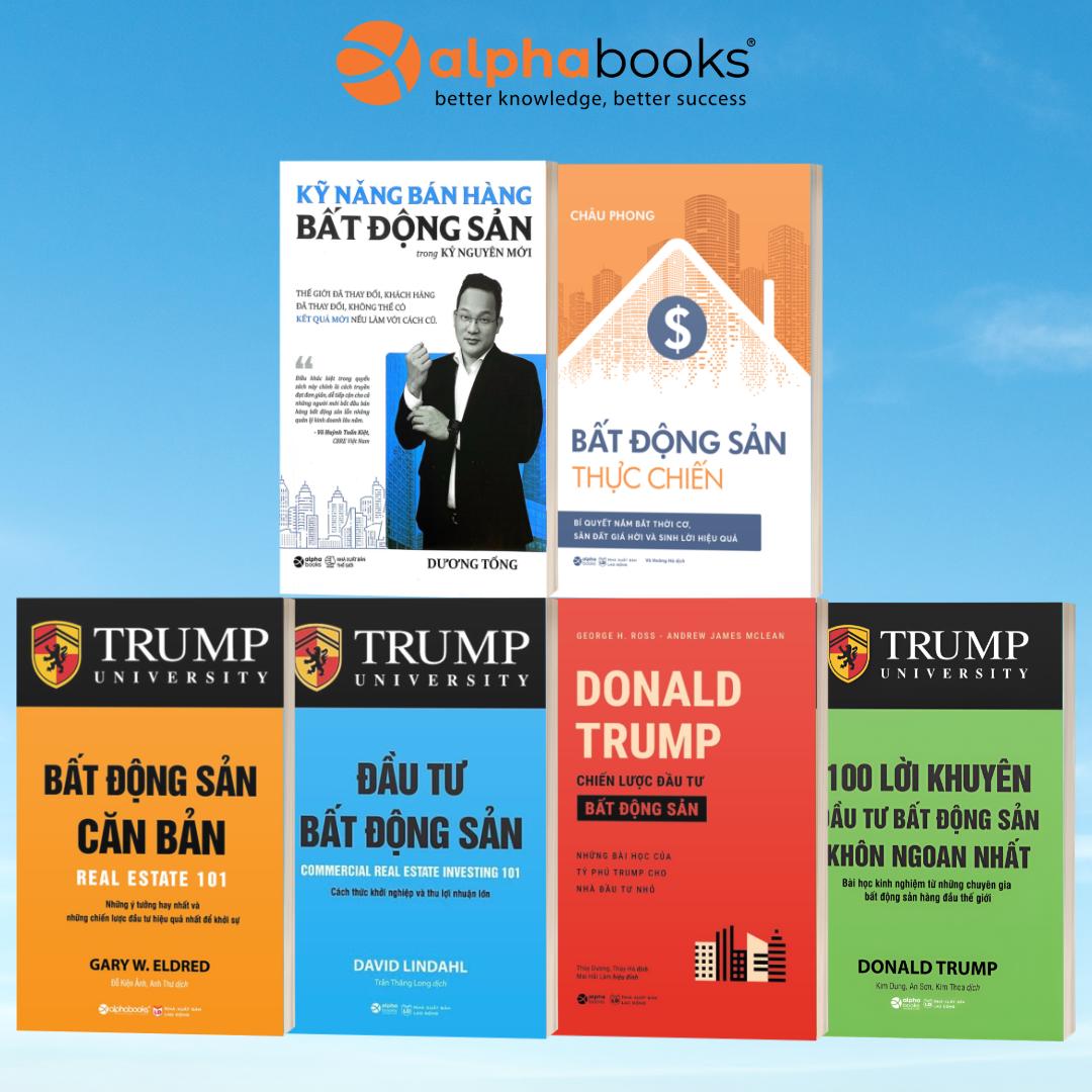 Bộ Sách Về Bất Động Sản: BĐS Căn Bản + Chiến Lược Đầu Tư BĐS + Đầu Tư BĐS + 100 Lời Khuyên Đầu Tư BĐS Khôn Ngoan Nhất + BĐS Thực Chiến + Kỹ Năng Bán Hàng Bất Động Sản Trong Kỷ Nguyên Mới - Alpha Books