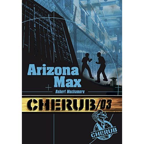 Tiểu thuyết thiếu niên tiếng Pháp: Cherub Tome 3, Arizona Max Từ 13 tuổi