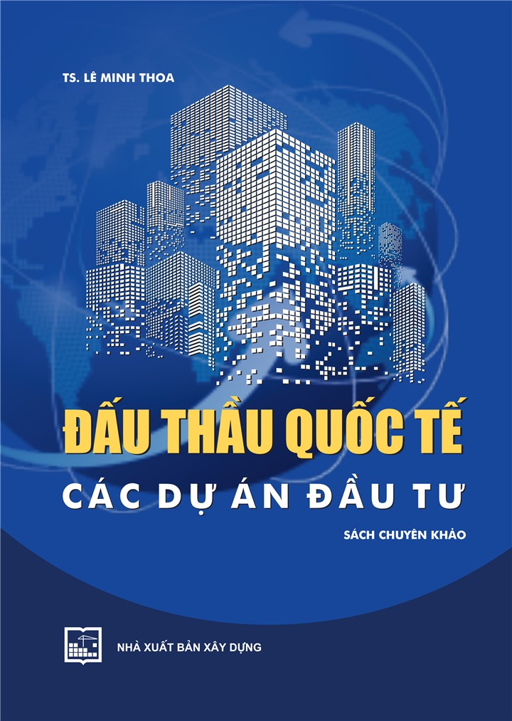 ĐẤU THẦU QUỐC TẾ CÁC DỰ ÁN ĐẦU TƯ (Sách Chuyên Khảo) - Bản in năm 2022