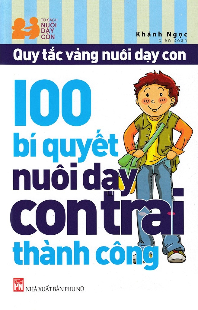 100 Bí Quyết Nuôi Dạy Con Trai Thành Công (Tái Bản)