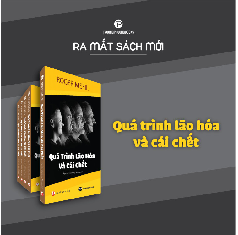 QUÁ TRÌNH LÃO HÓA VÀ CÁI CHẾT – Roger Mehl – Nguyễn Thị Hồng Nhung dịch - Trường Phương Books – NXB Tri Thức