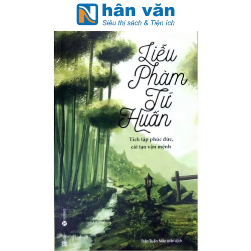 Liễu Phàm Tứ Huấn - Tích Tập Phúc Đức, Cải Tạo Vận Mênh (Tái Bản 2022)