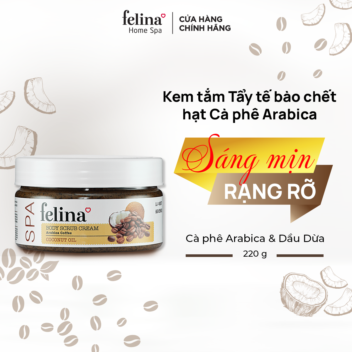 Kem tắm tẩy tế bào chết body Felina Home Spa - Hạt cà phê Arabica và tinh dầu dừa giúp da sáng mịn, ngừa thâm sạm