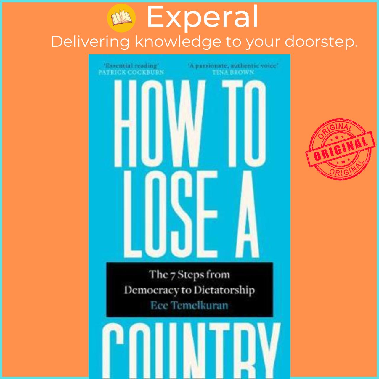 Sách - How to Lose a Country : The 7 Steps from Democracy to Dictatorship by Ece Temelkuran