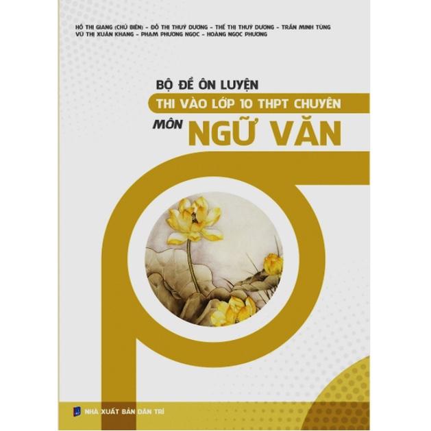 Sách - Bộ Đề Ôn Luyện Thi Vào Lớp 10 THPT Chuyên Môn Ngữ Văn