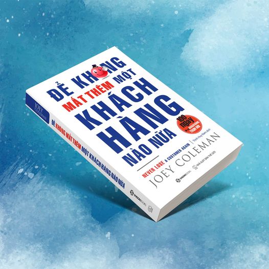 Để không mất thêm một khách hàng nào nữa (Never Lose a Customer Again) - Tác giả: Joey Coleman