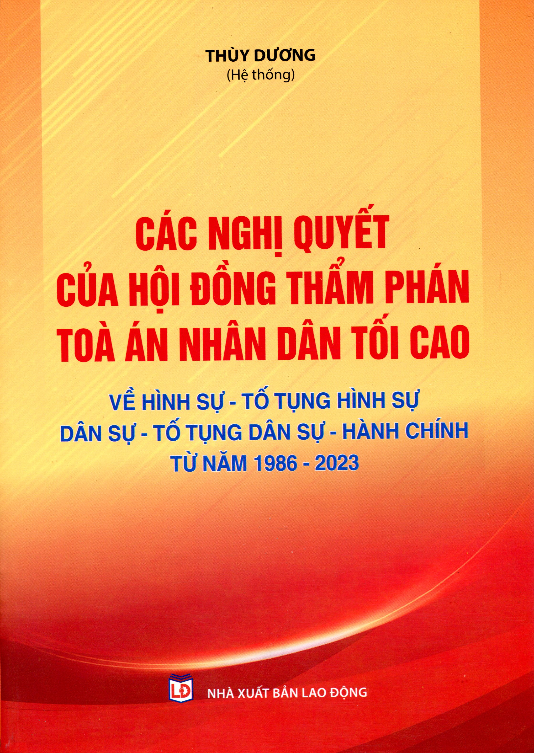 Các Nghị Quyết Của Hội Đồng Thẩm Phán Tòa Án Nhân Dân Tối Cao Về Hình Sự, Dân Sự, Hành Chính, Kinh Tế, Lao Động Từ Năm 2007 - 2018