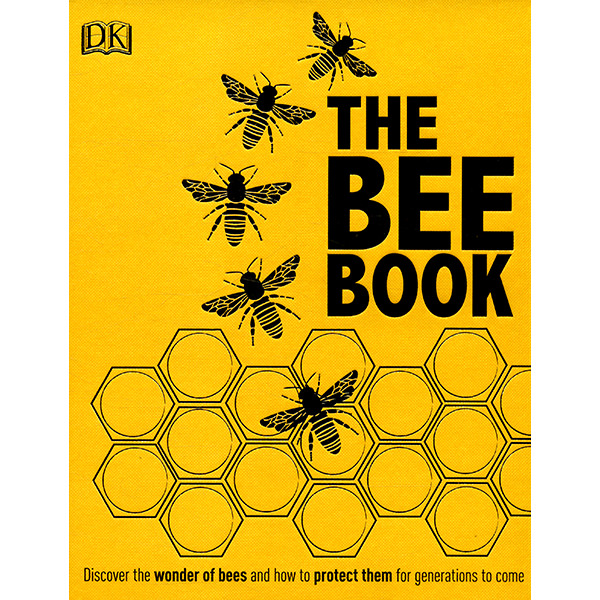 The Bee Book: Discover The Wonder Of Bees And How To Protect Them For Generations To Come