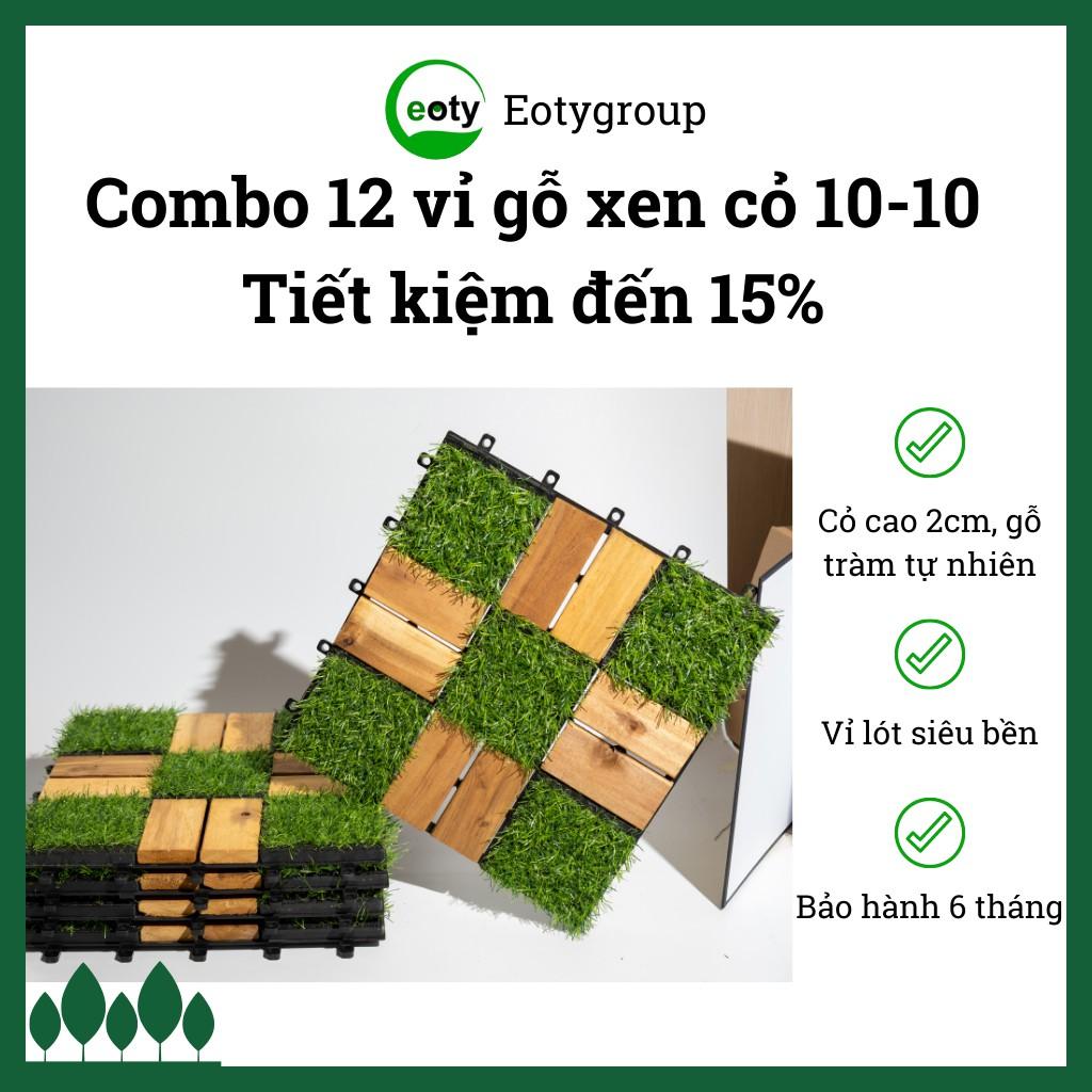 Combo 12 vỉ gỗ cỏ 10-10 Eotygroup - Tấm gỗ lót sàn ban công xen cỏ nhân tạo ban công, ngoài trời