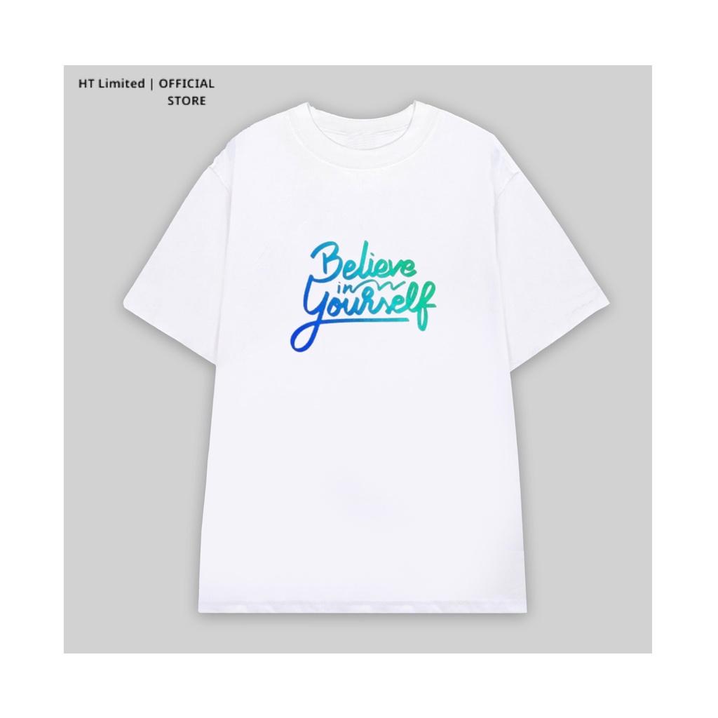 Áo thun thiết kế Unisex họa tiết believe in yourself basic local brand, Cotton Cao Cấp 100%