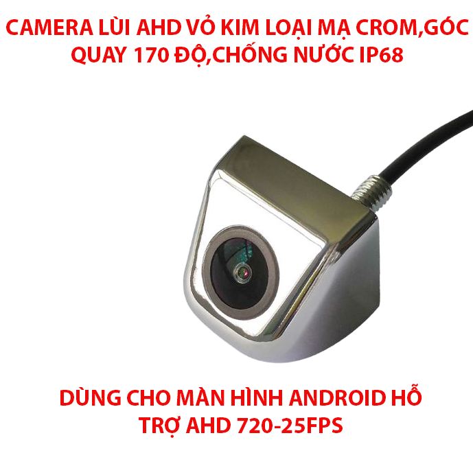 Camera Lùi AHD720P Dùng Cho Màn Hình Android Hoặc Màn Hình Hỗ Trợ AHD Vỏ Kim Loại Mạ Crom