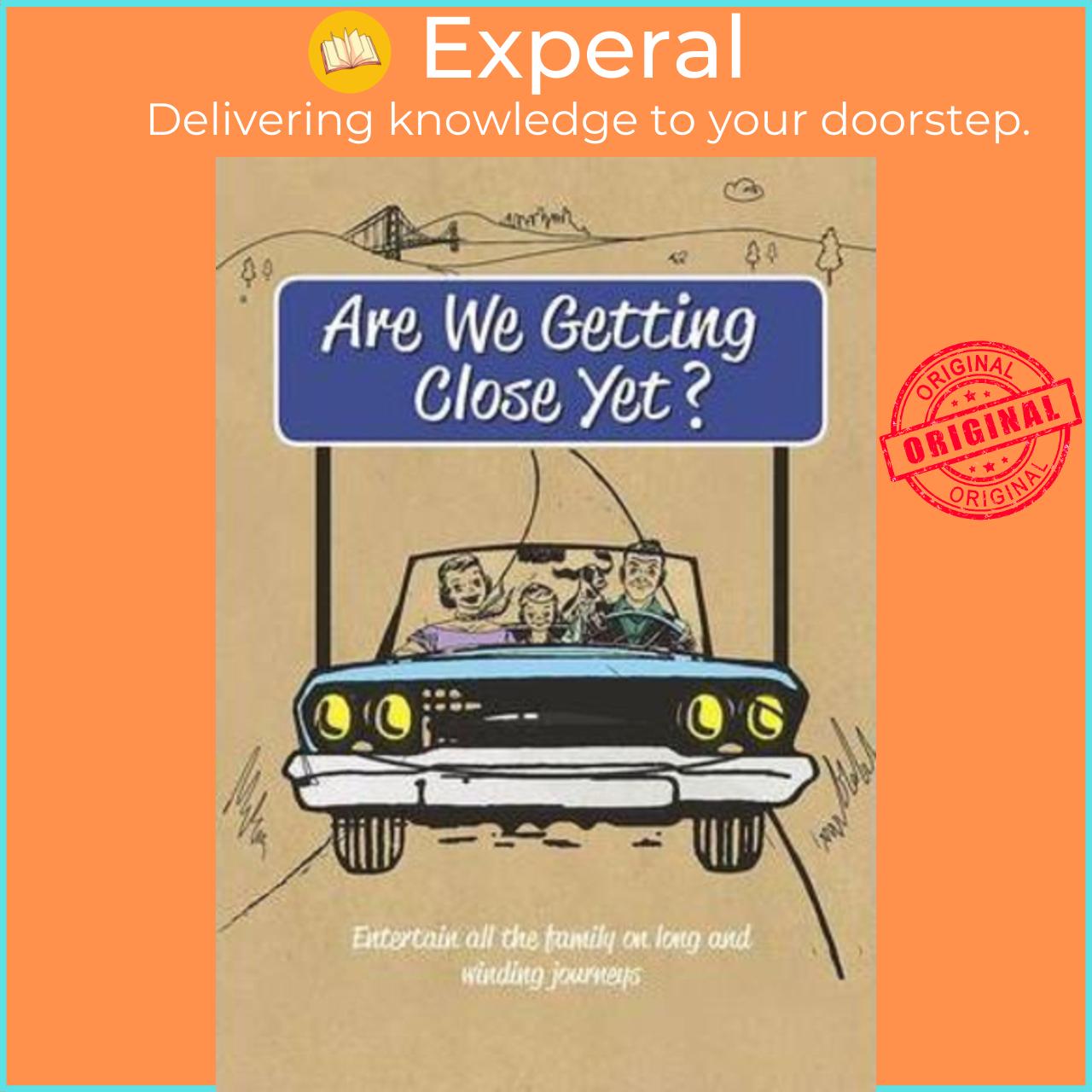 Sách - Are We Getting Close Yet? by Unknown