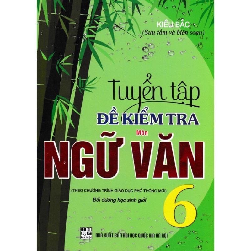 SÁCH - Tuyển tập đề kiểm tra môn ngữ văn 6 bồi dưỡng học giỏi-HA-MK