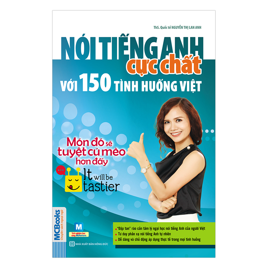 Nói Tiếng Anh Cực Chất Với 150 Tình Huống Việt: Món Đó Sẽ Tuyệt Cú Mèo Hơn Đó! - It will be tastier!