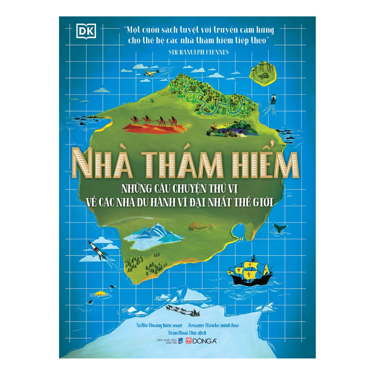 Nhà thám hiểm -  những câu chuyện thú vị về các nhà du hành vĩ đại nhất thế giới