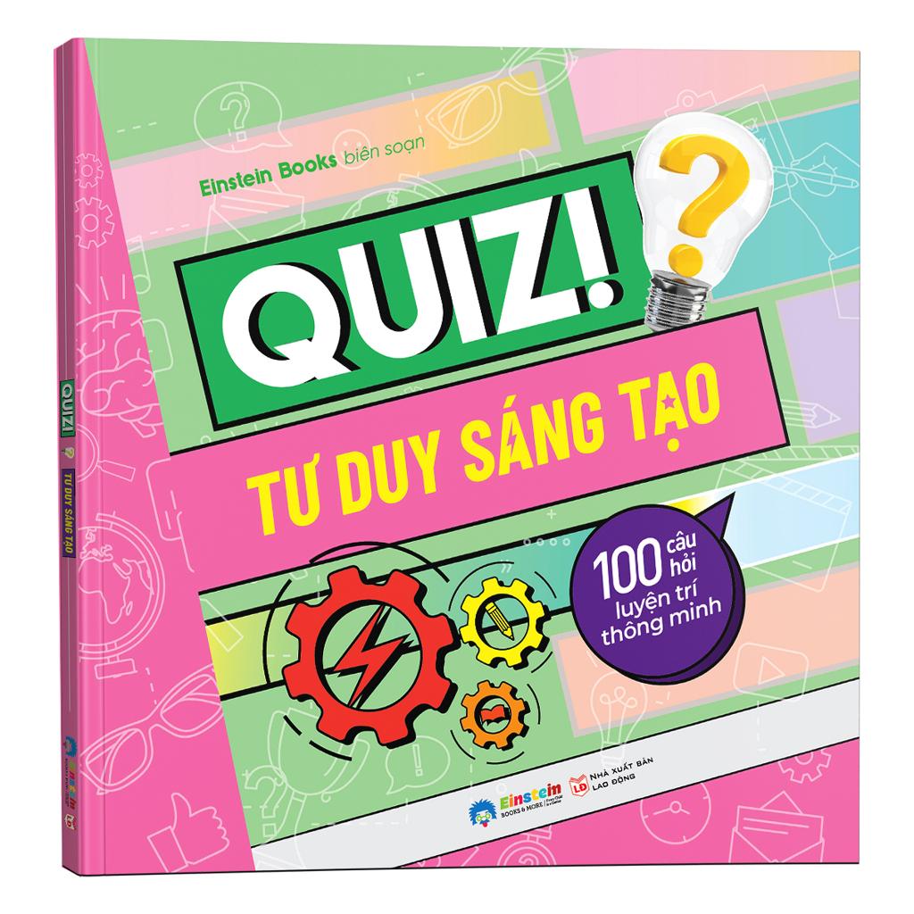 [Einstetin Books] Quiz! Tư Duy Sáng Tạo : 100 Câu Hỏi Luyện Trí Thông Minh