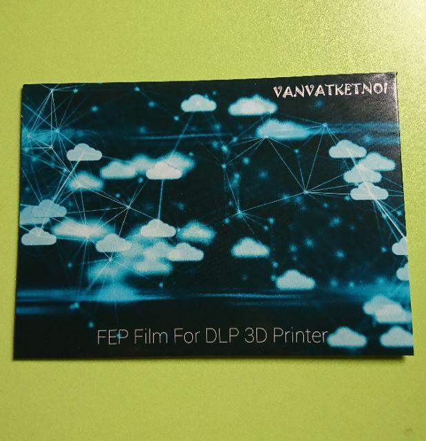 Tấm FEP Film cho máy in 3D DLP (ANYCUBIC or VANVATKETNOI)