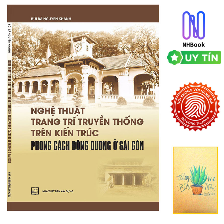 Nghệ Thuật Trang Trí Truyền Thống Trên Kiến Trúc Phong Cách Đông Dương Ở Sài Gòn ( Tặng Kèm Sổ Tay)