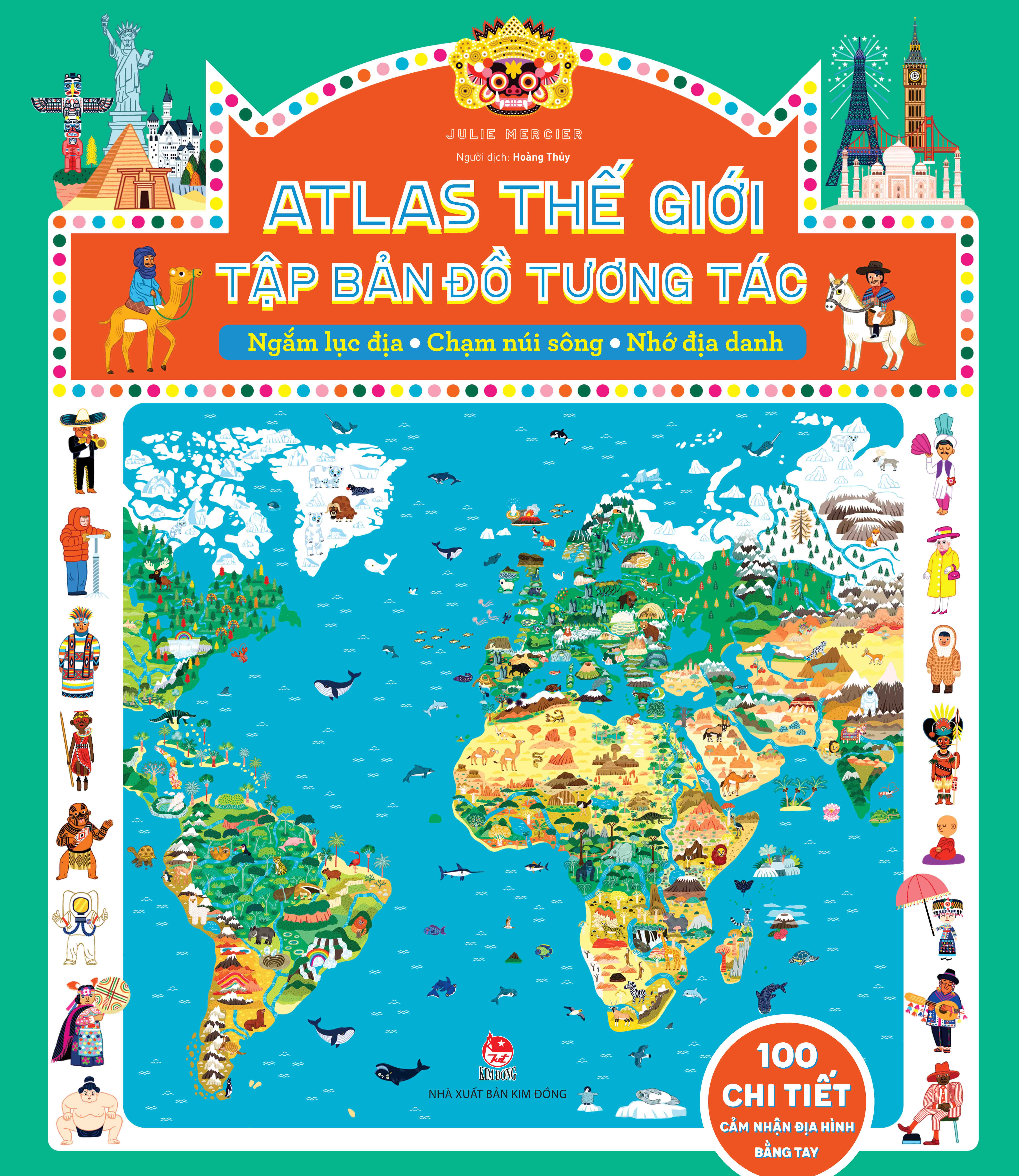 Atlas Thế Giới – Tập Bản Đồ Tương Tác: Ngắm Lục Địa – Chạm Núi Sông – Nhớ Địa Danh