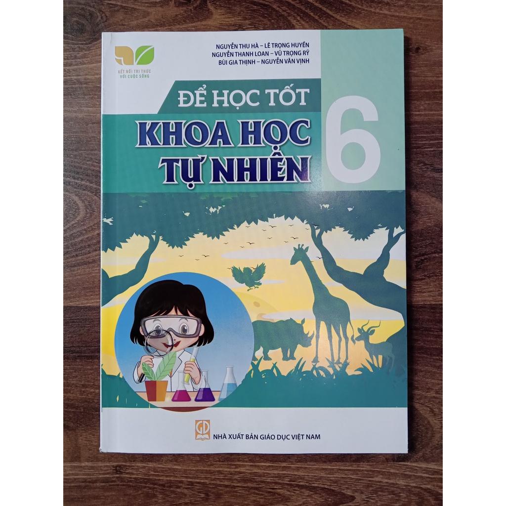 Sách - Để học tốt Khoa Học Tự Nhiên lớp 6 (Kết nối tri thức với cuộc sống)